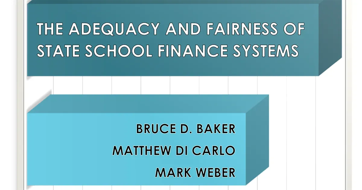 teal and light blue 3D geometric design. White text on dark teal banner reads "The Adequacy and Fairness of State School Finance Systems." Light blue 3D box below lists three author names: Bruce D. Baker, Matthew Di Carlo, and Mark Weber.