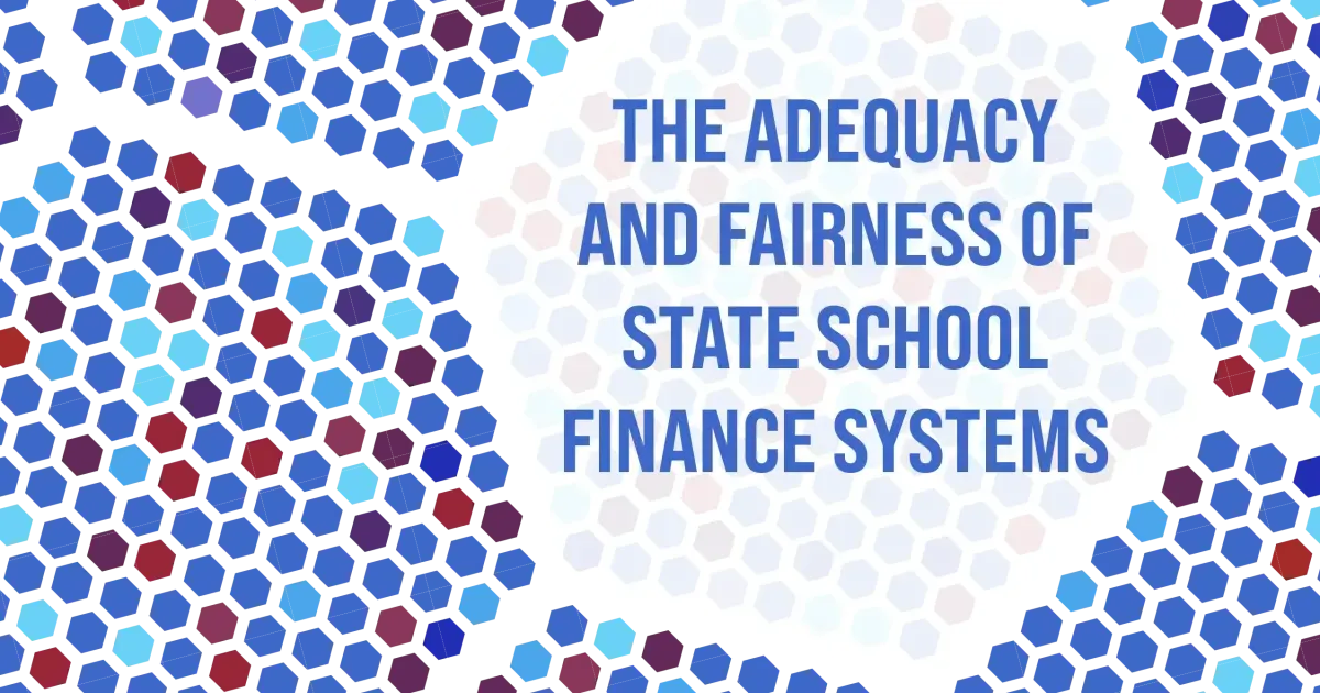 Decorative hero image Colorful hexagonal pattern in shades of blue, purple, and red fading to white, with centered text reading "The adequacy and fairness of state school finance systems" in blue.